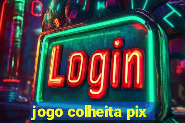 jogo colheita pix